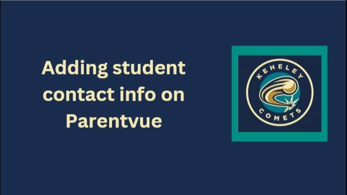 Adding student contact info on ParentVue on navy blue background with Keheley Comets logo